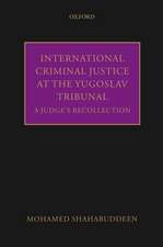 International Criminal Justice at the Yugoslav Tribunal: A Judge's Recollection