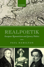 Realpoetik: European Romanticism and Literary Politics