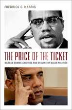 The Price of the Ticket: Barack Obama and Rise and Decline of Black Politics