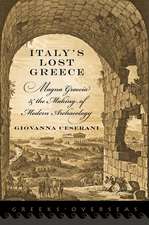 Italy's Lost Greece: Magna Graecia and the Making of Modern Archaeology