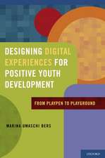 Designing Digital Experiences for Positive Youth Development: From Playpen to Playground