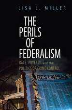 The Perils of Federalism: Race, Poverty, and the Politics of Crime Control