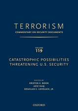 TERRORISM: COMMENTARY ON SECURITY DOCUMENTS VOLUME 119: Catastrophic Possibilities Threatening U.S. Security