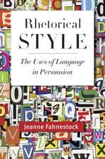 Rhetorical Style: The Uses of Language in Persuasion