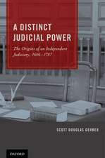 A Distinct Judicial Power: The Origins of an Independent Judiciary, 1606-1787