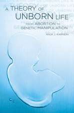 A Theory of Unborn Life: From Abortion to Genetic Manipulation