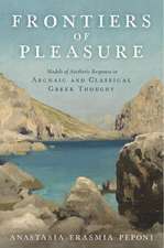 Frontiers of Pleasure: Models of Aesthetic Response in Archaic and Classical Greek Thought