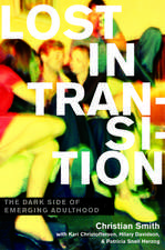 Lost in Transition: The Dark Side of Emerging Adulthood