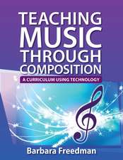 Teaching Music Through Composition: A Curriculum Using Technology