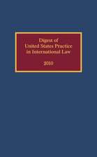 Digest of United States Practice in International Law, 2010