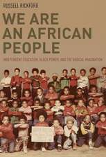 We Are an African People: Independent Education, Black Power, and the Radical Imagination