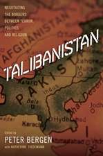 Talibanistan: Negotiating the Borders Between Terror, Politics, and Religion