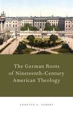 The German Roots of Nineteenth-Century American Theology