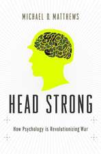 Head Strong: How Psychology is Revolutionizing War