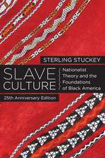 Slave Culture: Nationalist Theory and the Foundations of Black America