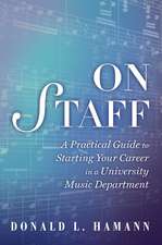 On Staff: A Practical Guide to Starting Your Career in a University Music Department