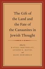 The Gift of the Land and the Fate of the Canaanites in Jewish Thought