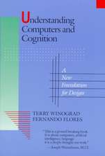 Understanding Computers and Cognition: A New Foundation for Design