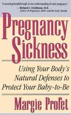 Pregnancy Sickness: Using Your Body's Natural Defenses To Protect Your Baby-to-be