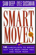 Smart Moves: 140 Checklists To Bring Out The Best From You And And Your Team, Revised Edition