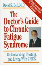 The Doctor's Guide To Chronic Fatigue Syndrome: Understanding, Treating, and Living With CFIDS