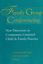 Family Group Conferencing: New Directions in Community-Centered Child and Family Practice