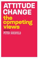 Attitude Change: The Competing Views