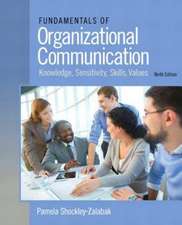 Fundamentals of Organizational Communication: Knowledge, Sensitivity, Skills, Values