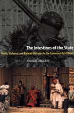 The Intestines of the State: Youth, Violence, and Belated Histories in the Cameroon Grassfields