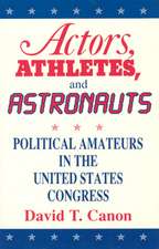 Actors, Athletes, and Astronauts: Political Amateurs in the United States Congress