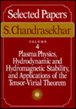 Selected Papers, Volume 4: Plasma Physics, Hydrodynamic and Hydromagnetic Stability, and Applications of the Tensor-Virial Theorem