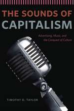 The Sounds of Capitalism: Advertising, Music, and the Conquest of Culture