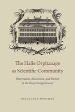 The Halle Orphanage as Scientific Community: Observation, Eclecticism, and Pietism in the Early Enlightenment