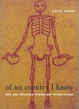 Of No Country I Know: New and Selected Poems and Translations