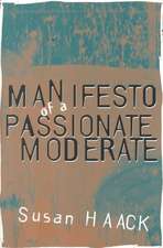 Manifesto of a Passionate Moderate: Unfashionable Essays