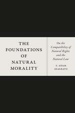 The Foundations of Natural Morality: On the Compatibility of Natural Rights and the Natural Law