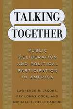 Talking Together: Public Deliberation and Political Participation in America