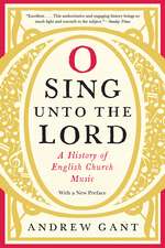 O Sing unto the Lord: A History of English Church Music