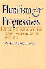 Pluralism and Progressives: Hull House and the New Immigrants, 1890-1919