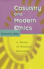 Casuistry and Modern Ethics: A Poetics of Practical Reasoning