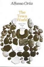 The Tewa World: Space, Time, Being and Becoming in a Pueblo Society