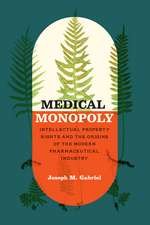 Medical Monopoly: Intellectual Property Rights and the Origins of the Modern Pharmaceutical Industry