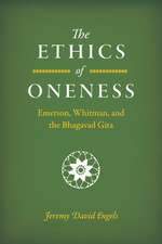 The Ethics of Oneness: Emerson, Whitman, and the Bhagavad Gita