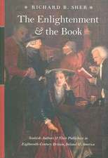 The Enlightenment and the Book: Scottish Authors and Their Publishers in Eighteenth-Century Britain, Ireland, and America