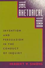 The Rhetorical Turn: Invention and Persuasion in the Conduct of Inquiry