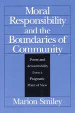 Moral Responsibility and the Boundaries of Community: Power and Accountability from a Pragmatic Point of View