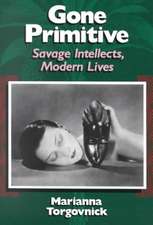 Gone Primitive: Savage Intellects, Modern Lives