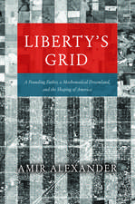 Liberty's Grid: A Founding Father, a Mathematical Dreamland, and the Shaping of America