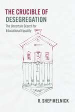 The Crucible of Desegregation: The Uncertain Search for Educational Equality