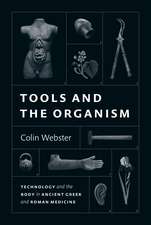 Tools and the Organism: Technology and the Body in Ancient Greek and Roman Medicine